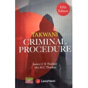 LexisNexis Criminal Procedure (Cr.P.C) by C. K. Thakker 'Takwani' & MC Thakker 